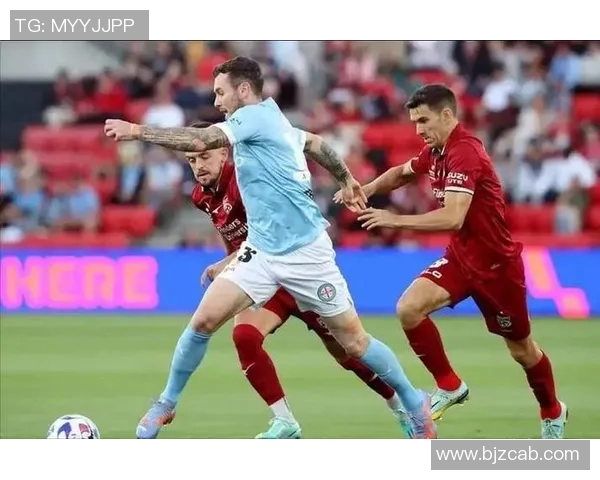 墨尔本城与墨胜利2018赛季精彩对决回顾与分析 墨尔本城与墨胜利2018赛季精彩对决回顾与分析